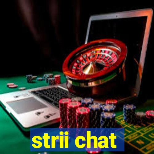 strii chat